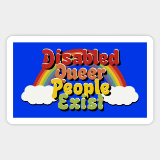 Disabled Queer People Exist! Magnet